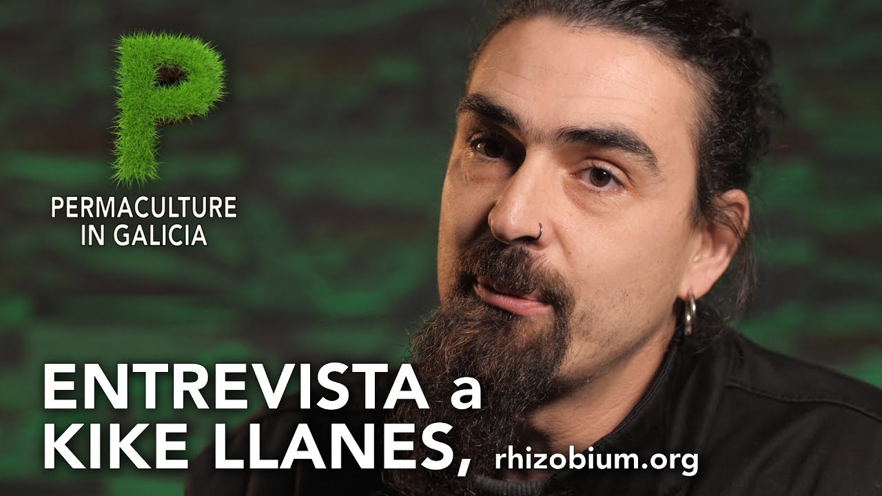 Entrevista a Kike Llanes de Rhizobium | 4K UHD | Permacultura en Galicia