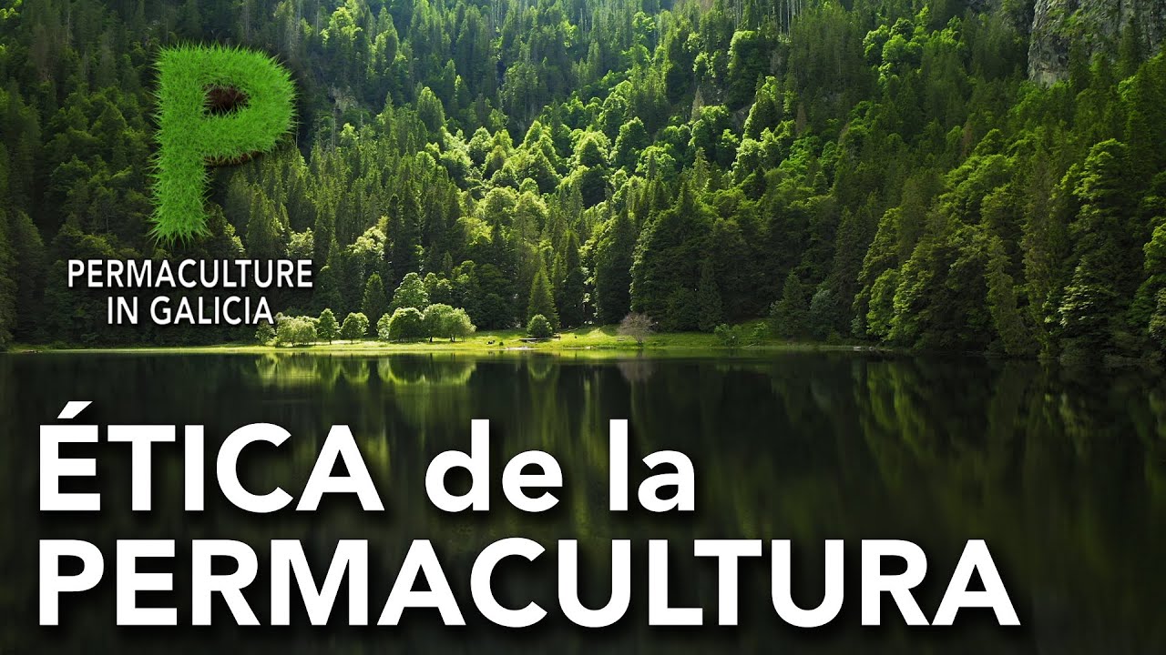 Permacultura. Ética de la Permacultura | Permacultura en Galicia